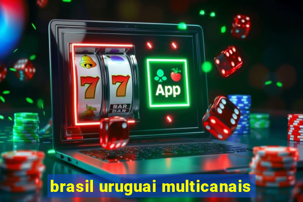 brasil uruguai multicanais